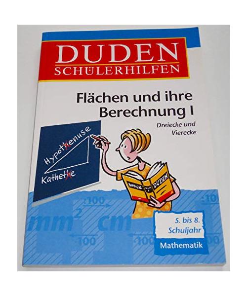 Flächen und ihre Berechnung I: Dreiecke und Vierecke. 5. bis 8. Schuljahr