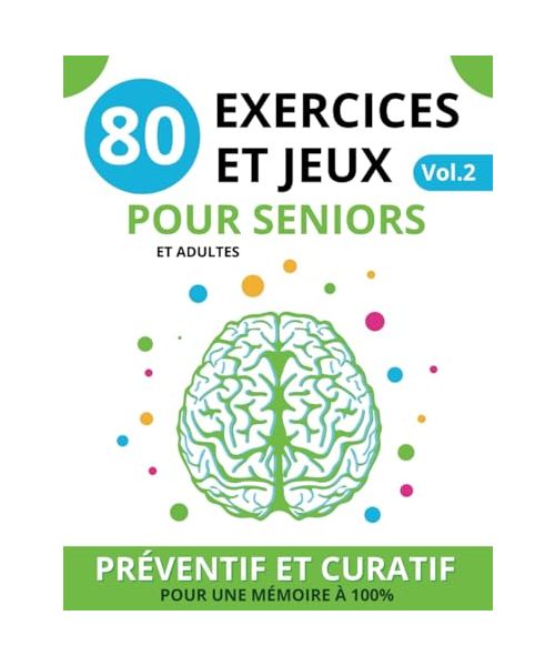 80 Exercices et Jeux pour Seniors: vol.2 XXL | Livre de jeux stimulation cognitive pour booster la mémoire et avoir un cerveau à 100%, cahier ... la mémoire et prévenir les troubles, Band 2)