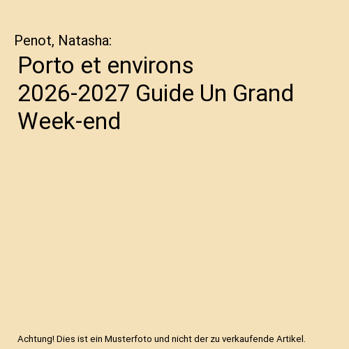 Porto et environs 2026-2027 Guide Un Grand Week-end