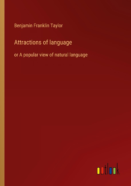 Attractions of language: or A popular view of natural language