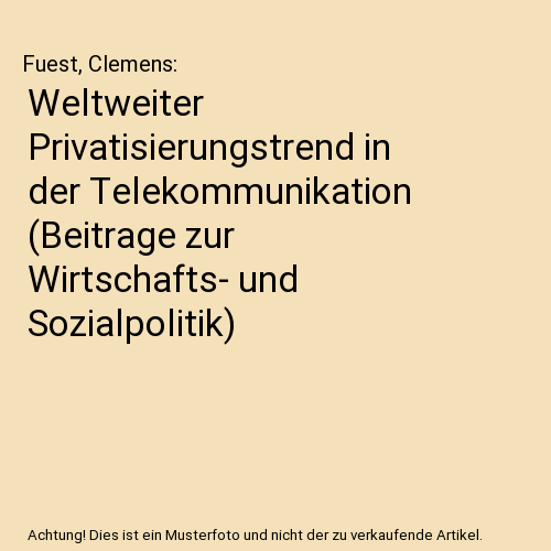 Weltweiter Privatisierungstrend in der Telekommunikation (Beitrage zur Wirtschafts- und Sozialpolitik)