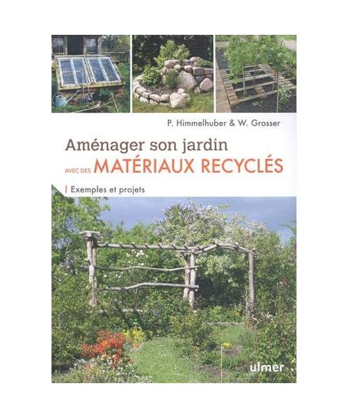 Aménager son jardin avec des matériaux recyclés - Exemples et projets