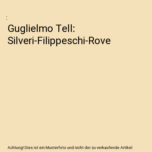 Guglielmo Tell: Silveri-Filippeschi-Rove