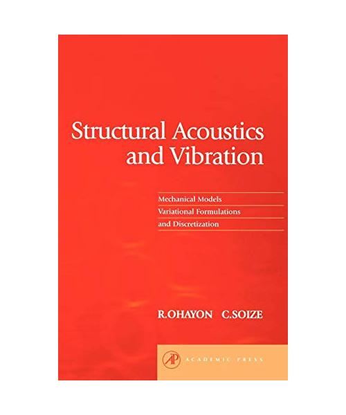 Structural Acoustics and Vibration: Mechanical Models, Variational Formulations and Discretization