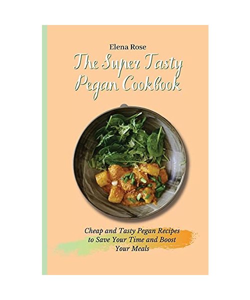 The Super Tasty Pegan Cookbook