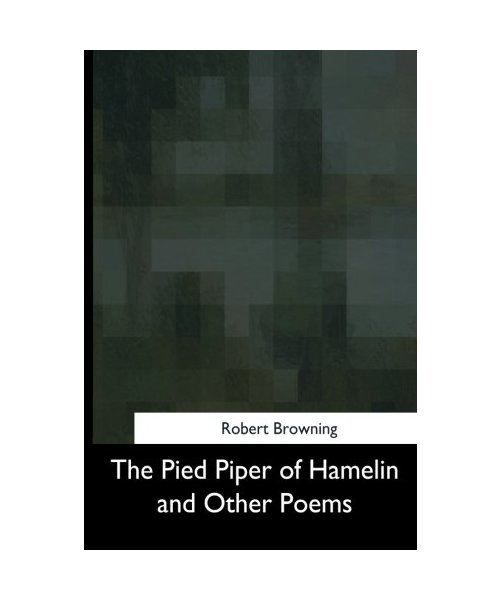 The Pied Piper of Hamelin and Other Poems