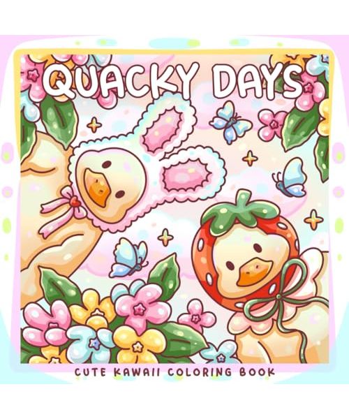Quacky Days: A Cute Kawaii Duck Coloring Book: 30 Whimsical Duck-Themed Coloring Pages and Special Bonus Easter Page (Sweet & Kitsch)