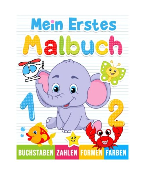 Mein Erstes Malbuch: Zahlen, Buchstaben, Formen und Tiere zum Ausmalen für Kinder ab 1 Jahr