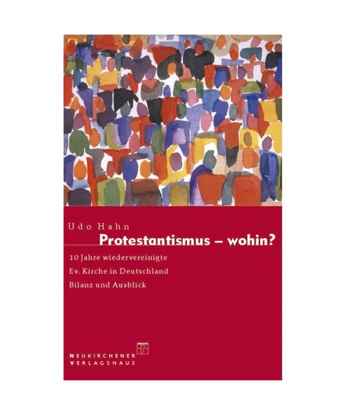 Protestantismus - wohin?: 10 Jahre wiedervereinigte Evangelische Kirche in Deutschland - Bilanz und Ausblick.