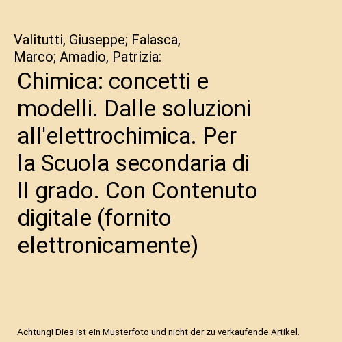 Chimica: concetti e modelli. Dalle soluzioni all'elettrochimica. Per la Scuola secondaria di II grado. Con Contenuto digitale (fornito elettronicamente)