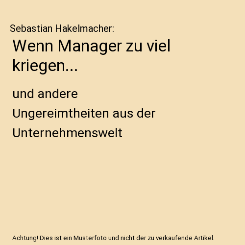 Wenn Manager zu viel kriegen...