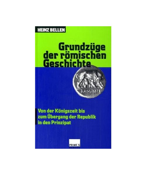 Grundzüge der römischen Geschichte: Von der Königszeit bis zum Übergang der Republik in den Prinzipat