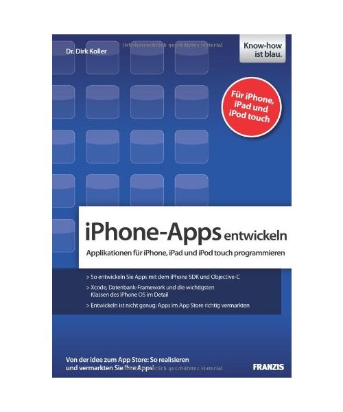 iPhone-Apps entwickeln: Applikationen für iPhone, iPad und iPod touch programmieren