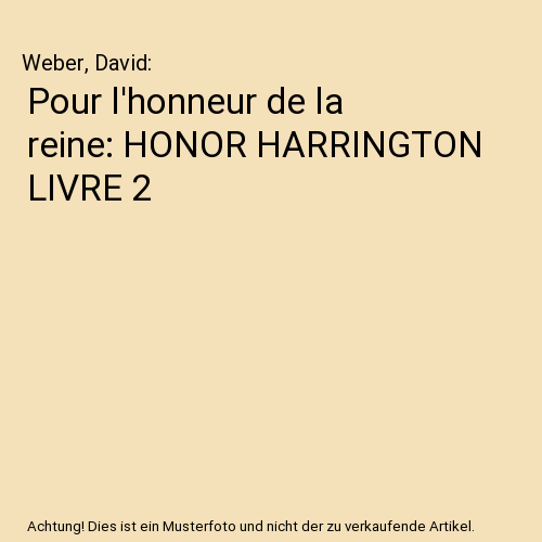 Pour l'honneur de la reine: HONOR HARRINGTON LIVRE 2
