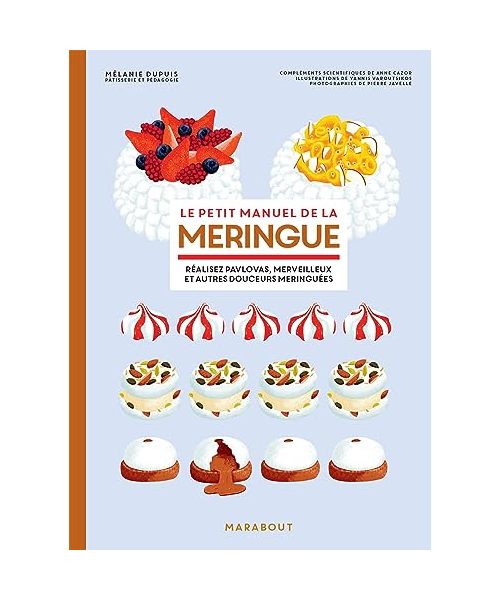 Le petit manuel de la meringue: Réalisez pavlovas, merveilleurs et aures douceurs meringuées