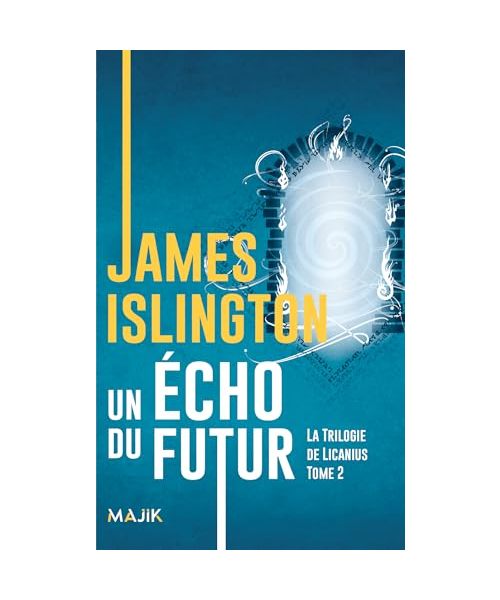 Un écho du futur: Trilogie de Licanius Tome 2