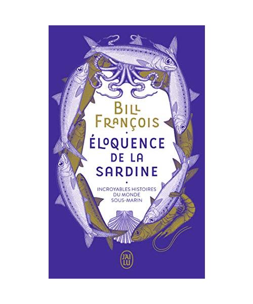 Éloquence de la sardine: Incroyables histoires du monde sous-marin