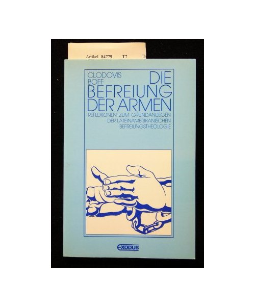 Die Befreiung der Armen: Reflexionen z. Grundanliegen d. lateinamerikan. Befreiungstheologie