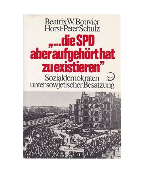 ... die SPD aber hat aufgehört zu existieren: Sozialdemokraten unter Sowjetischer Besatzung