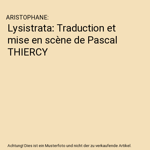 Lysistrata: Traduction et mise en scène de Pascal THIERCY