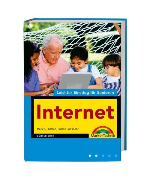 Internet - Leichter Einstieg für Senioren.: Mailen, Chatten, Surfen und mehr.