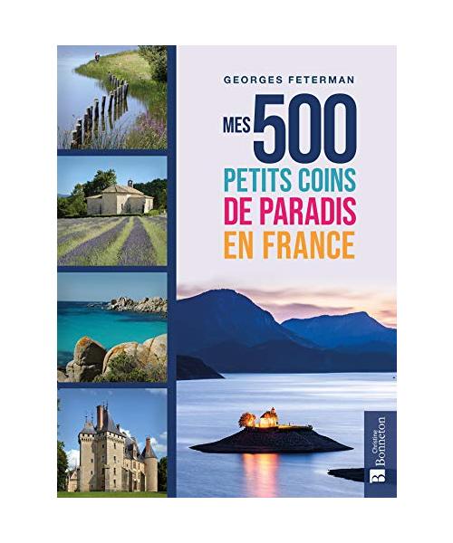 Mes 500 petits coins de paradis en France