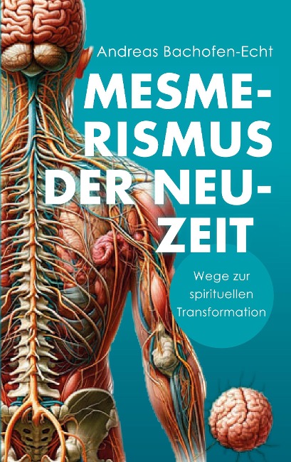 Mesmerismus der Neuzeit: Wege zur spirituellen Transformation: Das Prinzip des Magnetismus neu entdeckt