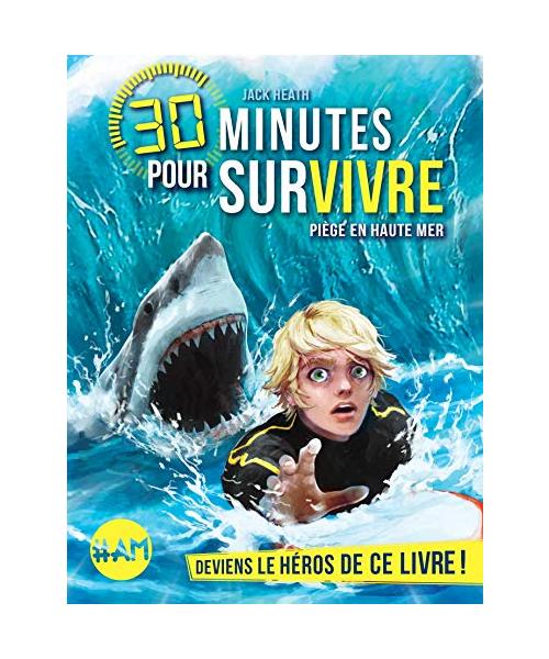 Piège en haute mer: 30 minutes pour survivre: 30 minutes pour survivre - tome 2