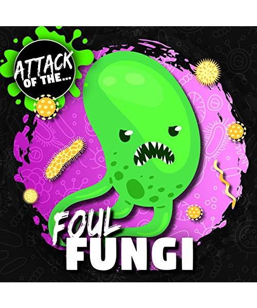 Foul Fungi (Attack of the)