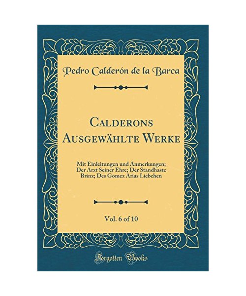 Calderons Ausgewählte Werke, Vol. 6 of 10