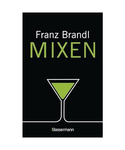 Mixen. Das große Cocktailbuch