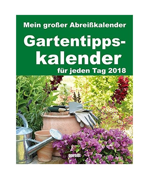 Gartentipps 2018 - Abreißkalender