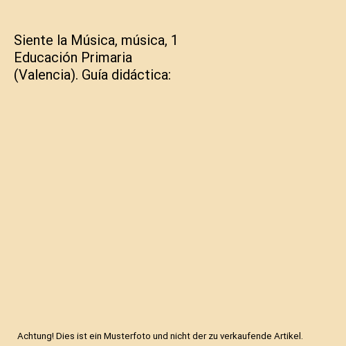 Siente la Música, música, 1 Educación Primaria (Valencia). Guía didáctica
