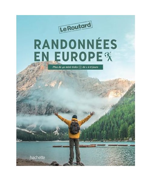 Randonnées en Europe: Plus de 40 mini-treks de 1 à 8 jours