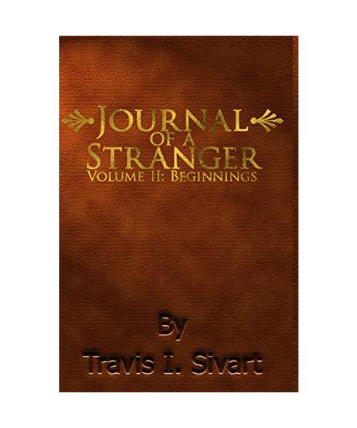 Journal of a Stranger: Volume II: Beginnings (Journal of a Stranger Series, Band 2)