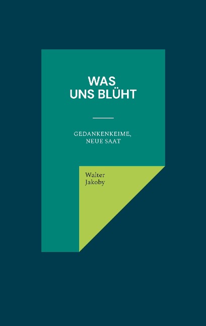 Was uns blüht: Gedankenkeime, neue Saat