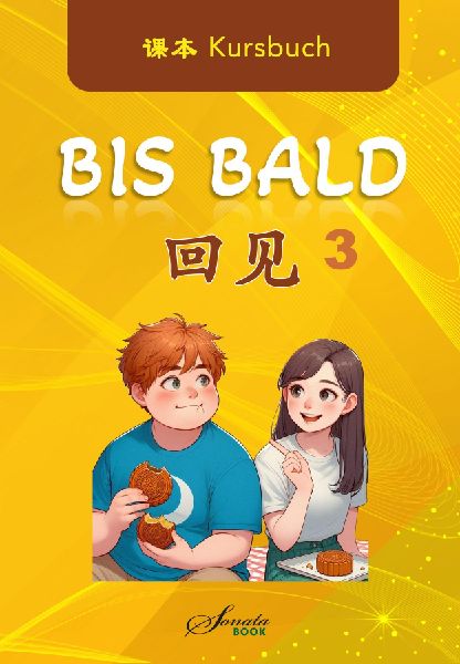 Chinesisch für Fortgeschrittene: Bis Bald 3 Kursbuch