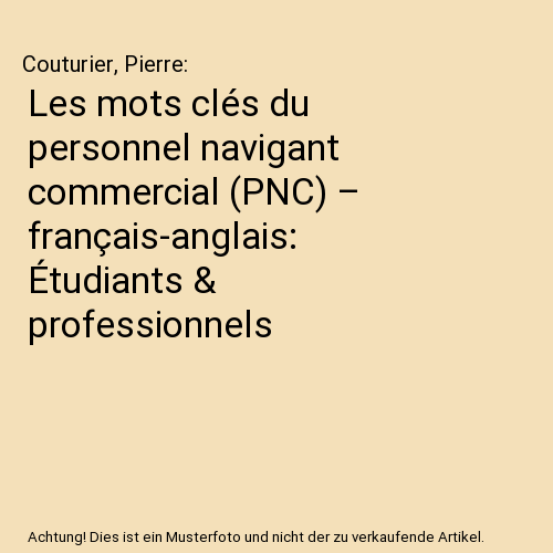 Les mots clés du personnel navigant commercial (PNC) – français-anglais: Étudiants & professionnels