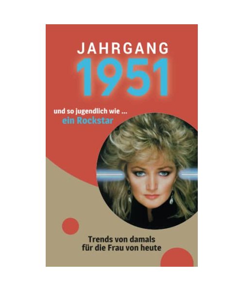 Jahrgang 1951 und so jugendlich ... wie ein Rockstar: Das Geschenkbuch für Frauen zum 70. Geburtstag