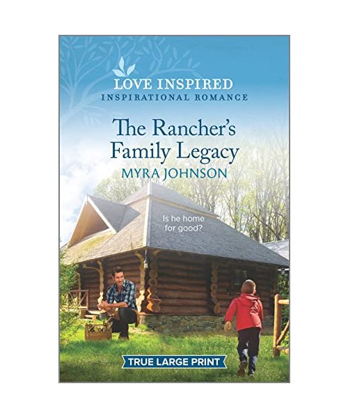 The Rancher's Family Legacy: An Uplifting Inspirational Romance