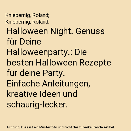 Halloween Night. Genuss für Deine Halloweenparty.: Die besten Halloween Rezepte für deine Party. Einfache Anleitungen, kreative Ideen und schaurig-lecker.