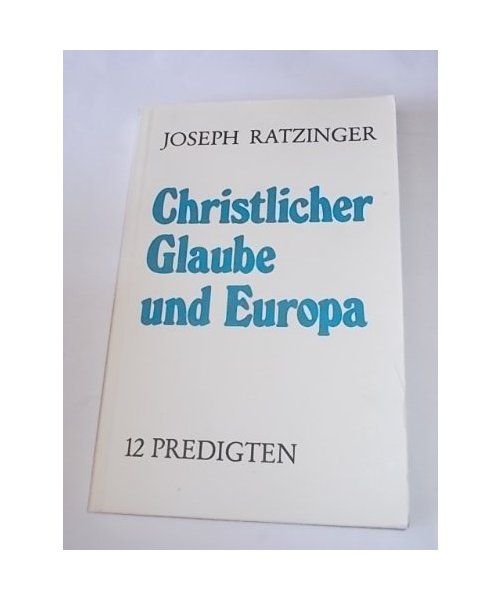Christlicher Glaube und Europa. 12 Predigten.