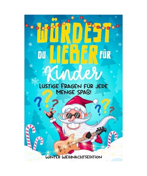 Würdest Du lieber für Kinder: Winter Weihnachtsedition - Lustige Fragen für jede Menge Spaß! - Ein Geschenkbuch für Jungs & Mädchen (Offline Spaß Beschäftigungsbuch, Band 2)