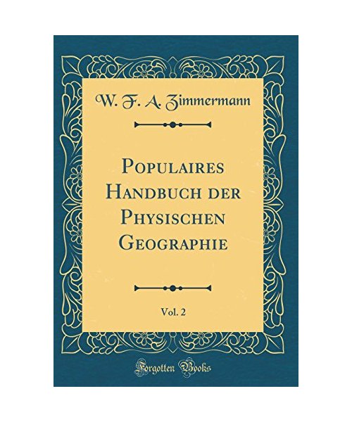 Populaires Handbuch der Physischen Geographie, Vol. 2 (Classic Reprint)