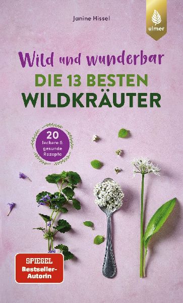 Wild und wunderbar: die 13 besten Wildkräuter