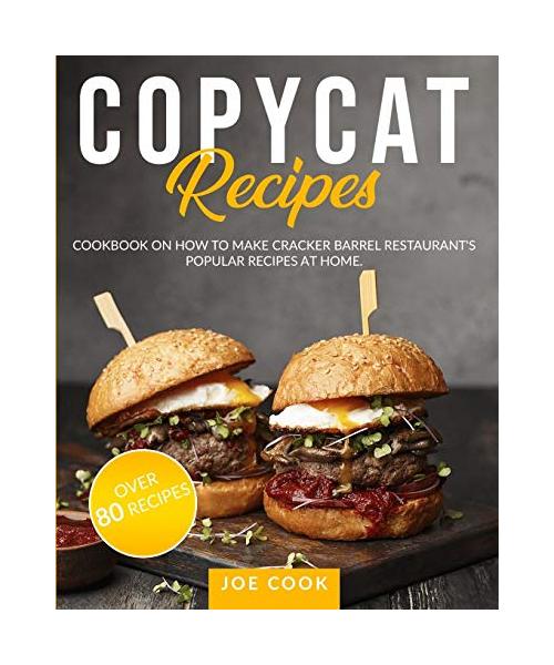 Copycat Recipes: Cookbook on How to Make Cracker Barrel Restaurant's Popular Recipes at Home.