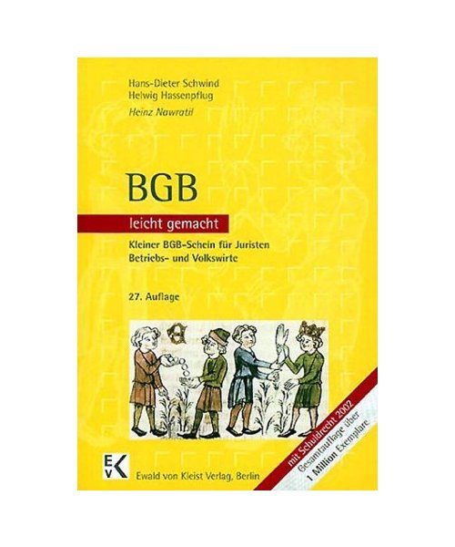 BGB leicht gemacht.: Eine Einführung mit praktischen Fällen und Hinweisen für Klausuraufbau und Studium für Juristen, Betriebs- und Volkswirte und Studierende an Fachhochschulen und Berufsakademien.