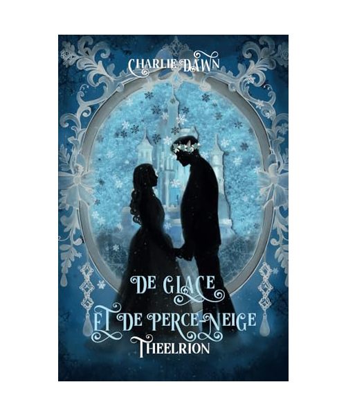 De glace et de perce-neige, tome 1 : Theelrion (Cœurs d'hiver, la saga des Shylranlian, Band 1)