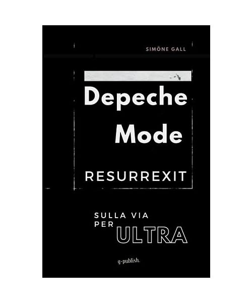 Depeche Mode - Resurrexit: sulla via per Ultra