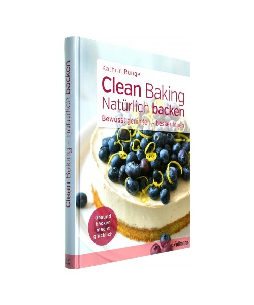 Clean Baking - Natürlich backen